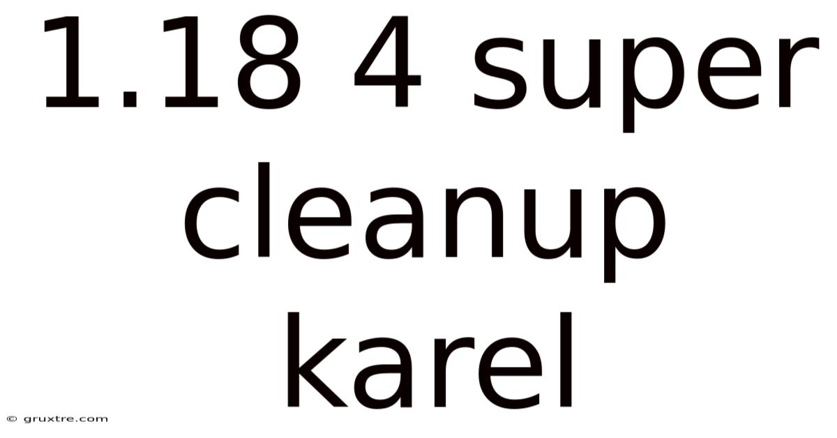 1.18 4 Super Cleanup Karel