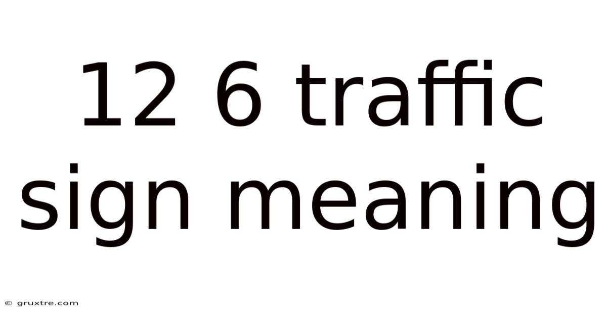 12 6 Traffic Sign Meaning