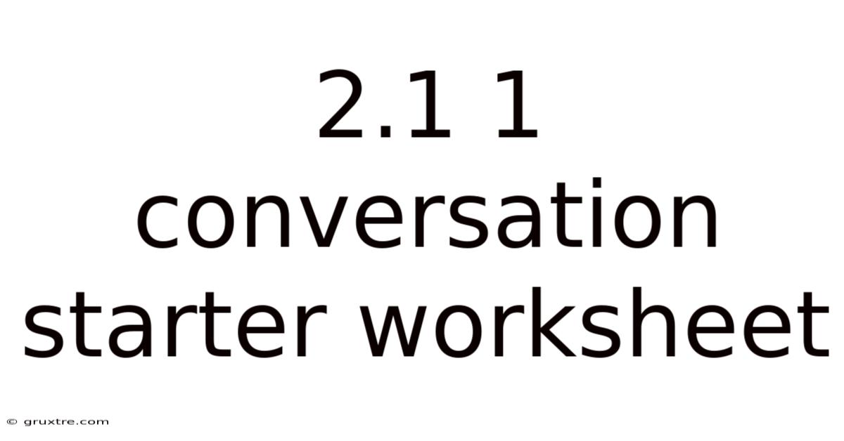 2.1 1 Conversation Starter Worksheet
