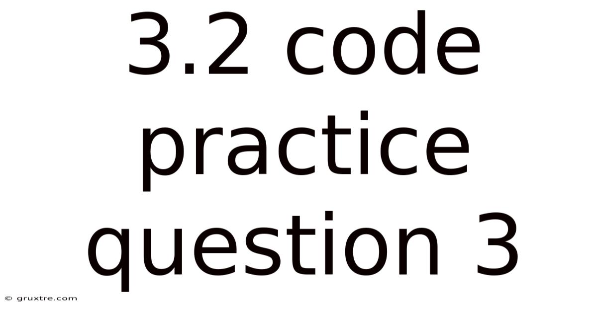 3.2 Code Practice Question 3