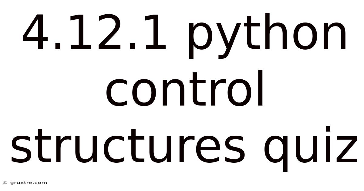 4.12.1 Python Control Structures Quiz