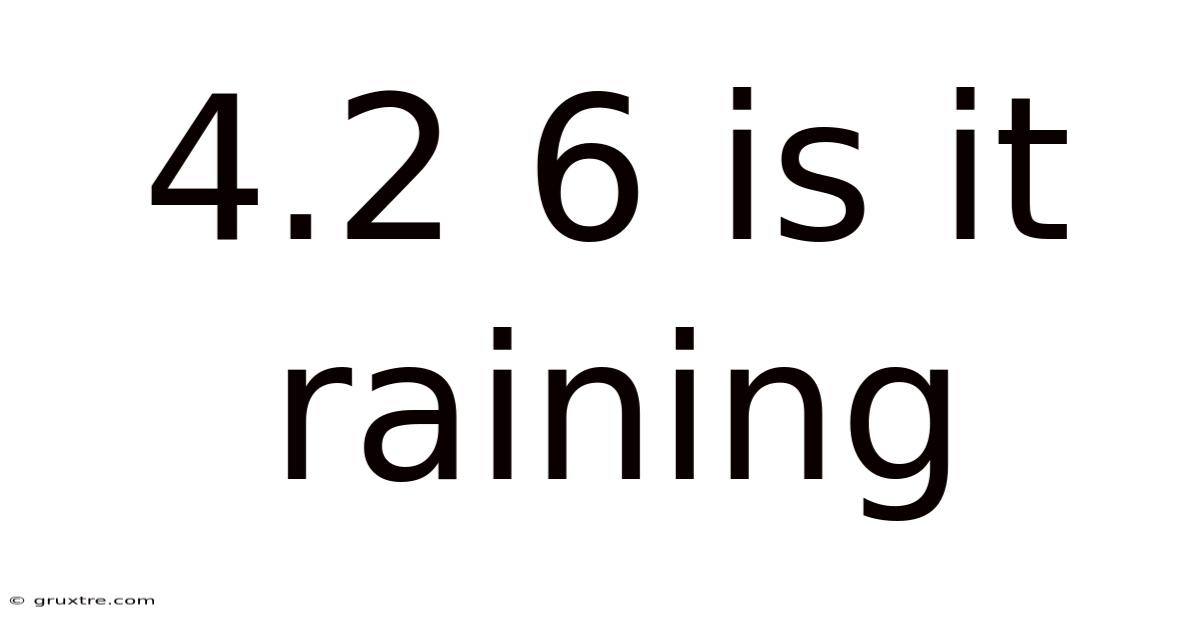 4.2 6 Is It Raining