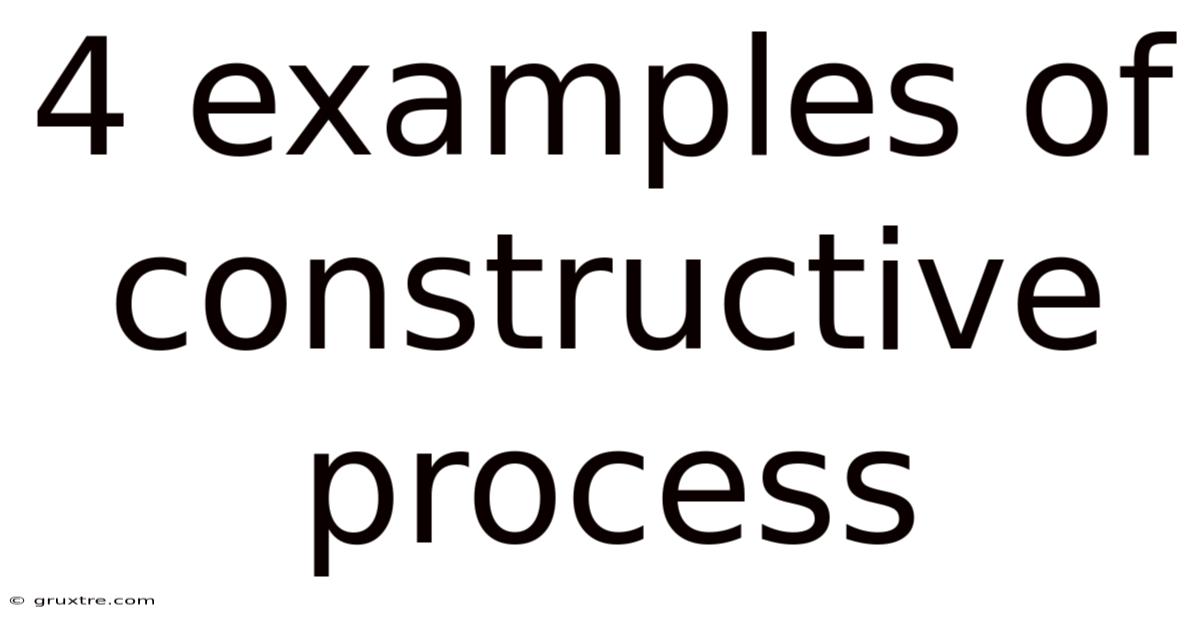 4 Examples Of Constructive Process