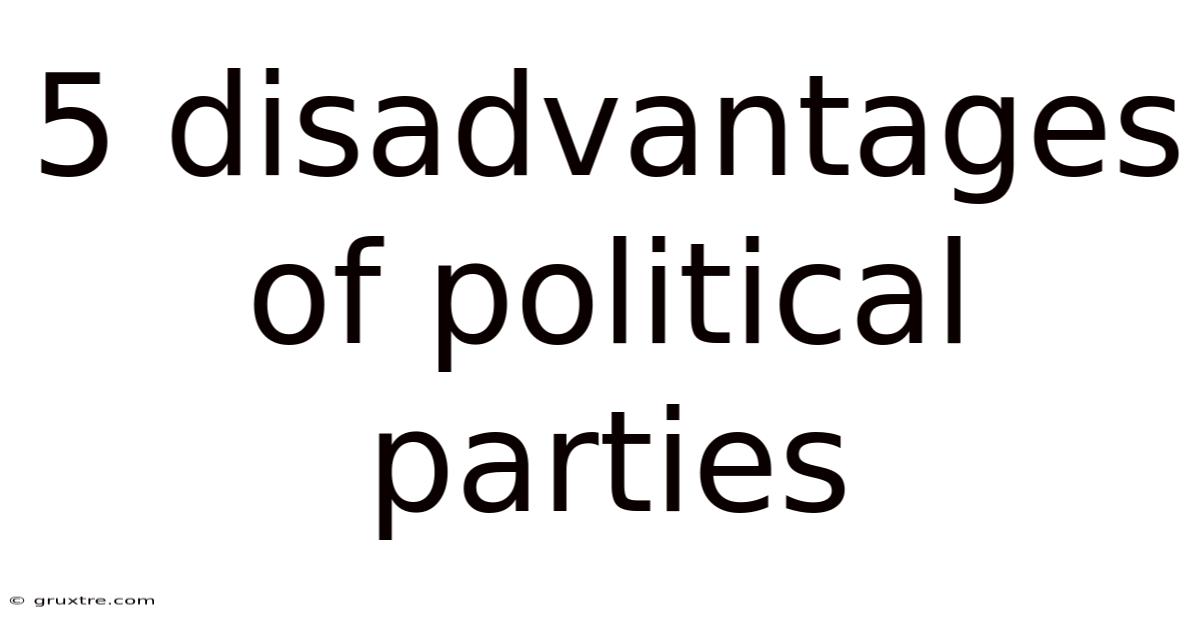 5 Disadvantages Of Political Parties