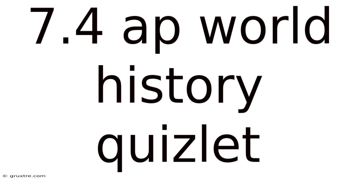 7.4 Ap World History Quizlet