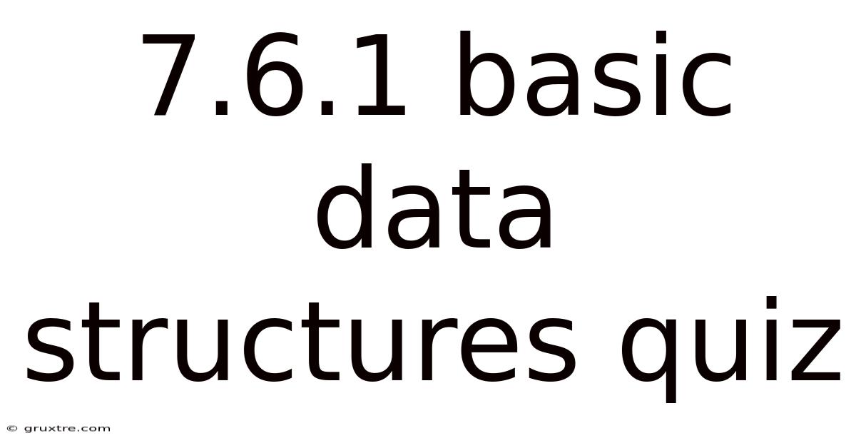 7.6.1 Basic Data Structures Quiz