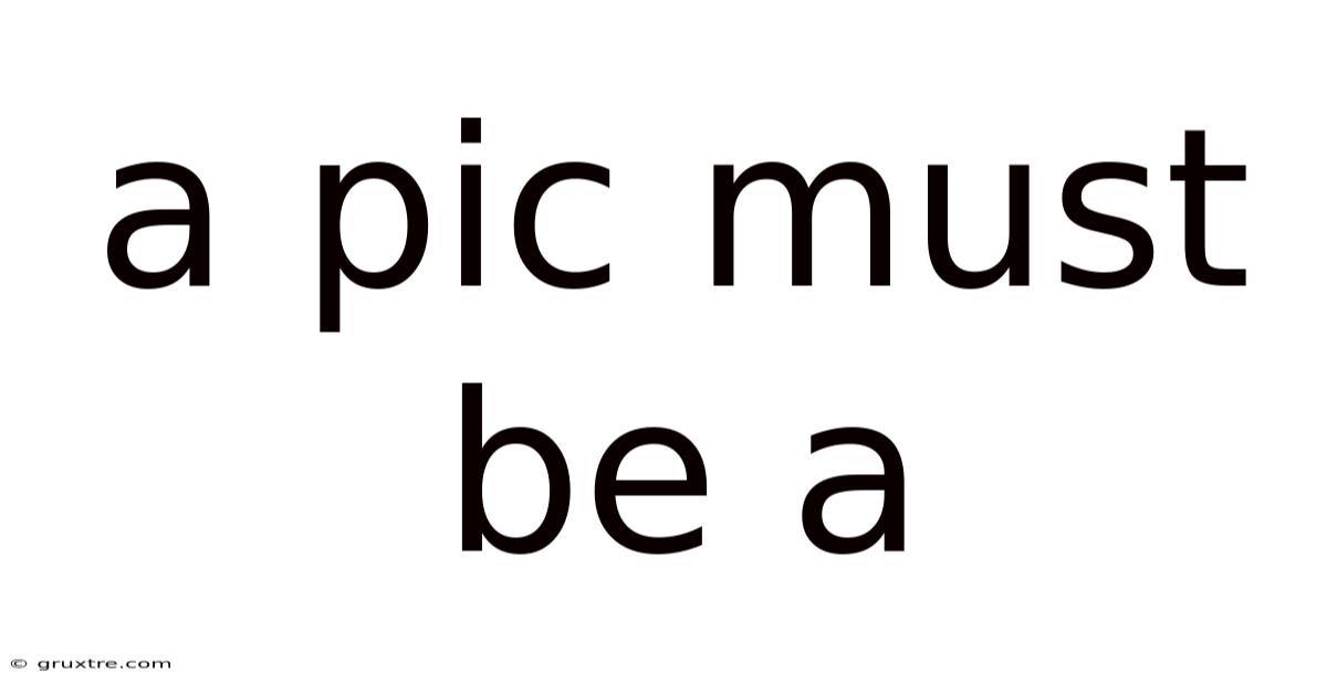 A Pic Must Be A