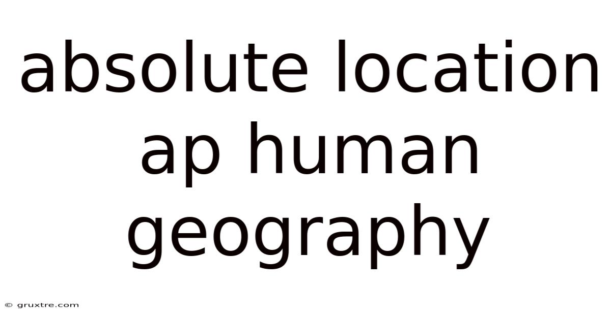 Absolute Location Ap Human Geography