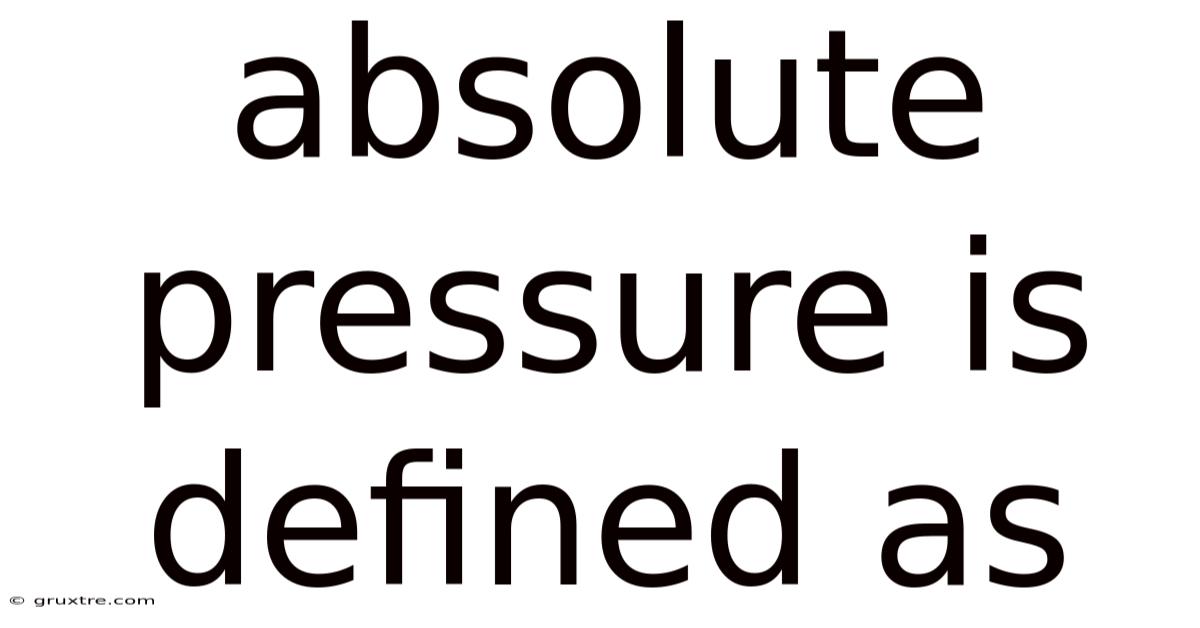 Absolute Pressure Is Defined As