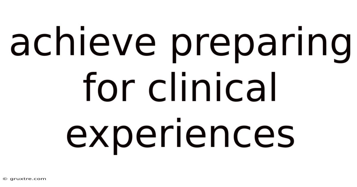 Achieve Preparing For Clinical Experiences