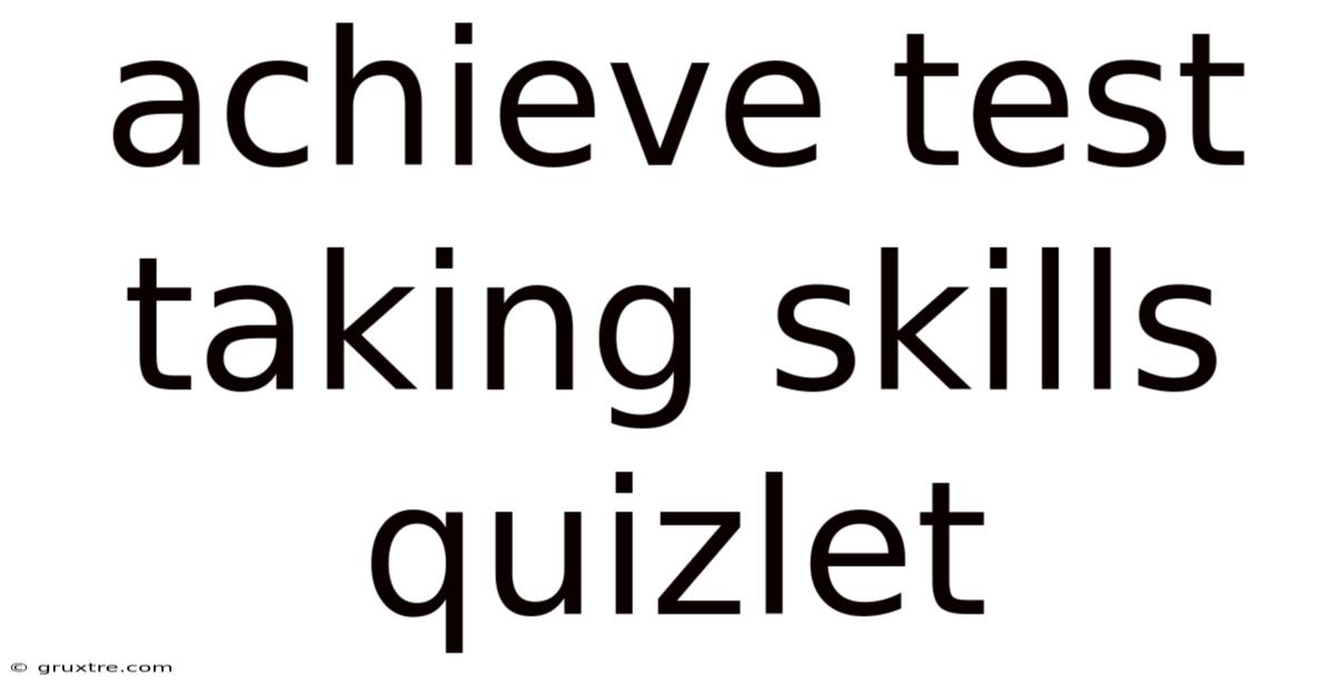 Achieve Test Taking Skills Quizlet