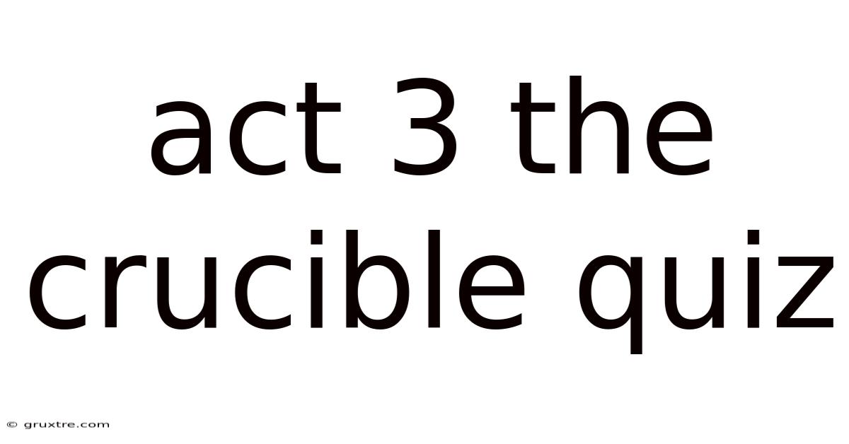 Act 3 The Crucible Quiz