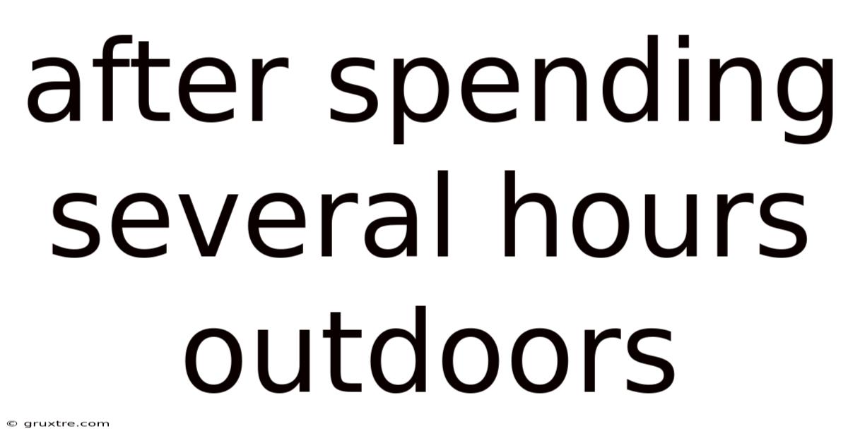 After Spending Several Hours Outdoors