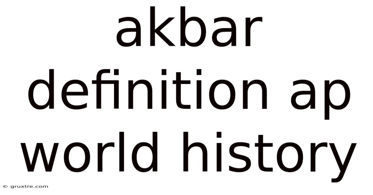 Akbar Definition Ap World History