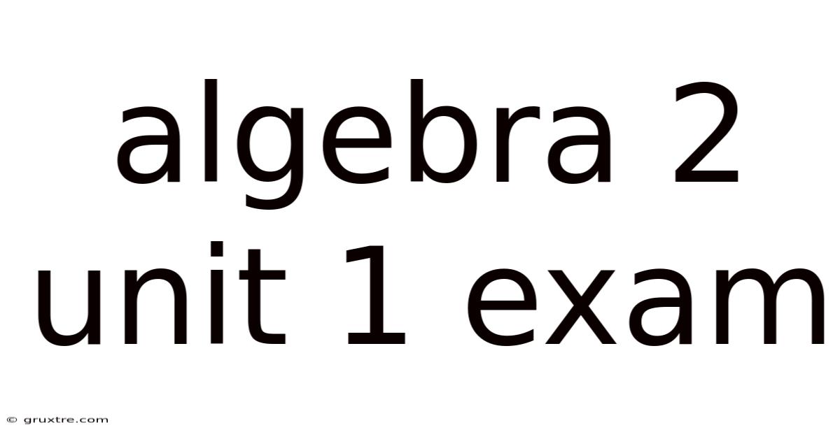 Algebra 2 Unit 1 Exam