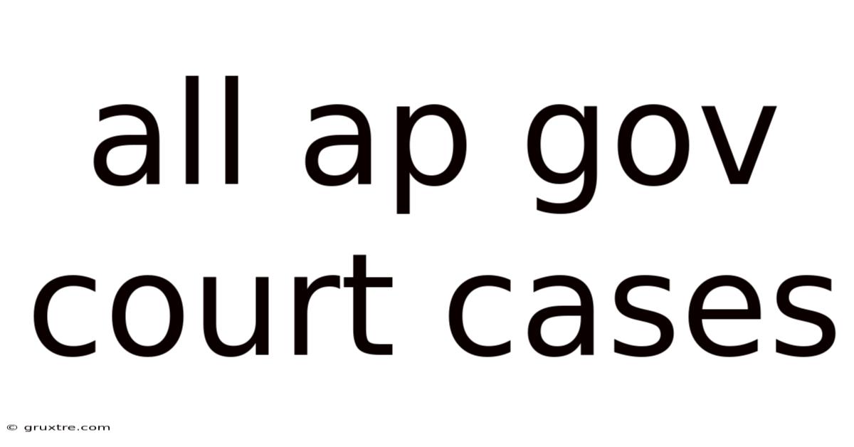 All Ap Gov Court Cases