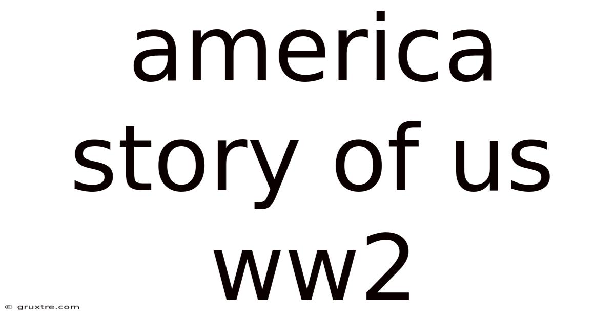 America Story Of Us Ww2