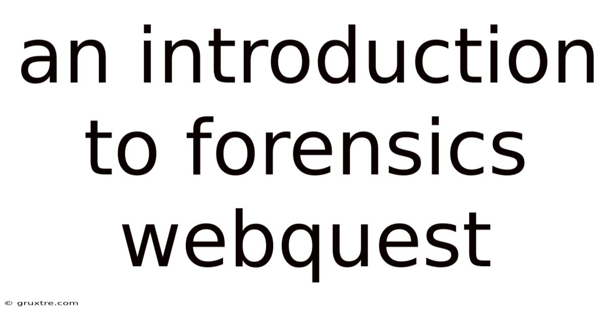 An Introduction To Forensics Webquest