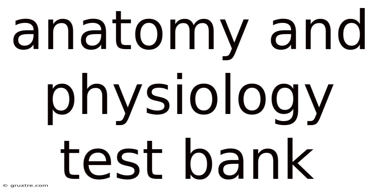 Anatomy And Physiology Test Bank