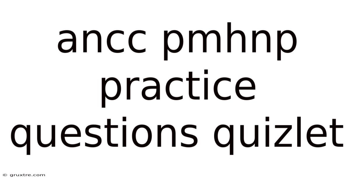 Ancc Pmhnp Practice Questions Quizlet