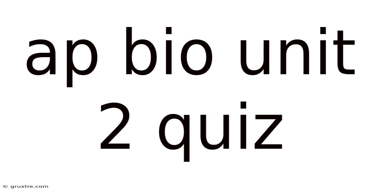 Ap Bio Unit 2 Quiz