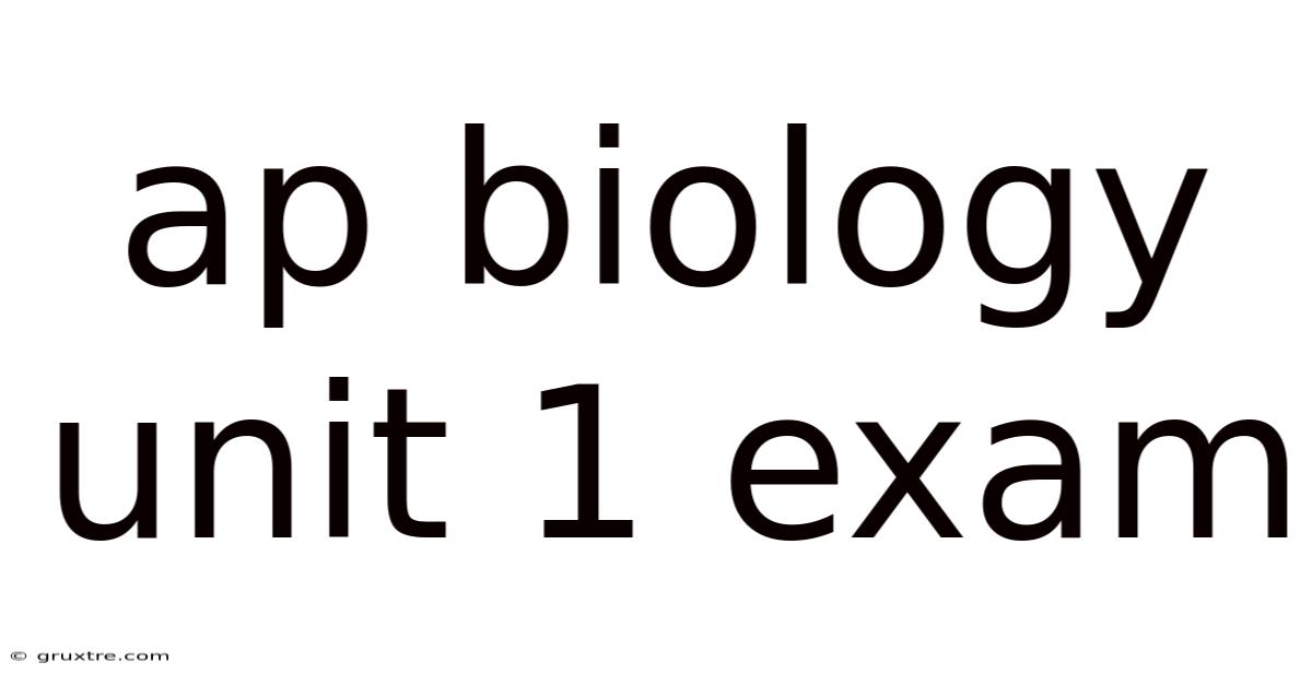 Ap Biology Unit 1 Exam
