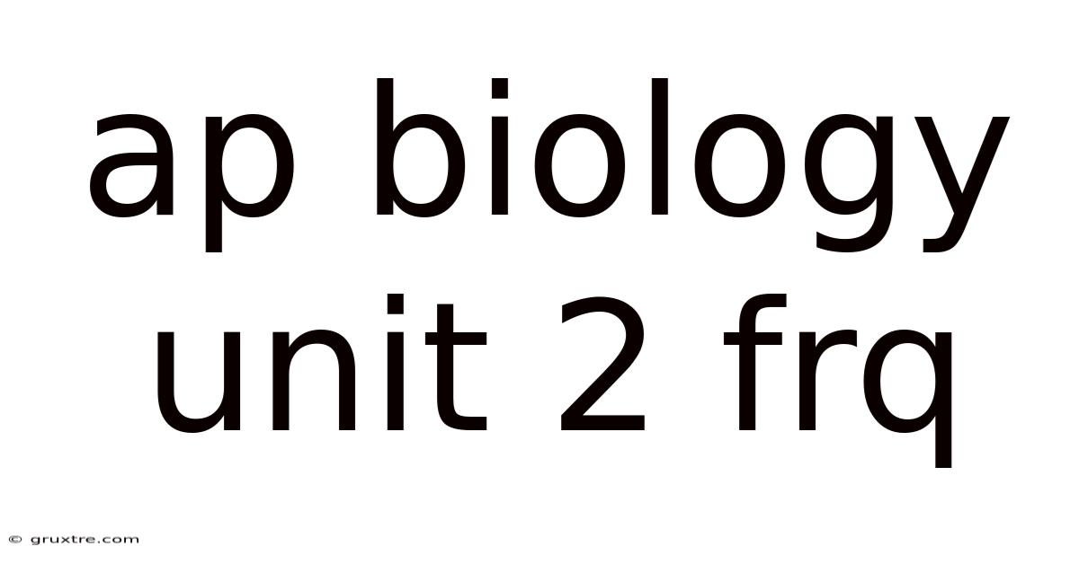 Ap Biology Unit 2 Frq