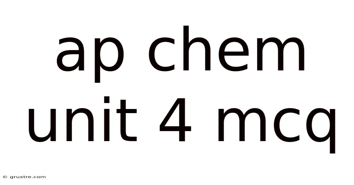 Ap Chem Unit 4 Mcq