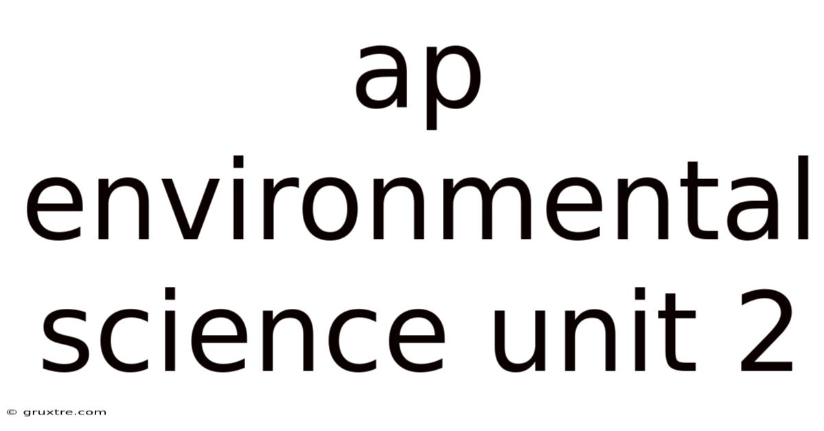 Ap Environmental Science Unit 2