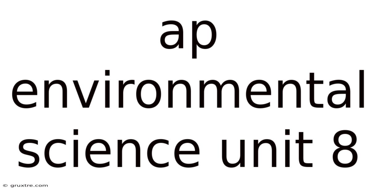 Ap Environmental Science Unit 8