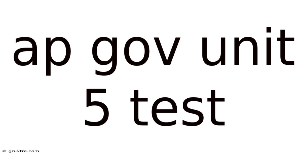 Ap Gov Unit 5 Test