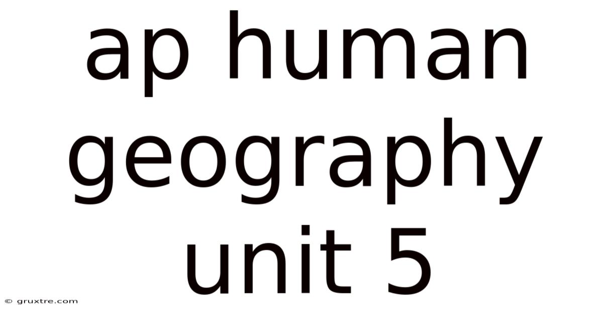 Ap Human Geography Unit 5