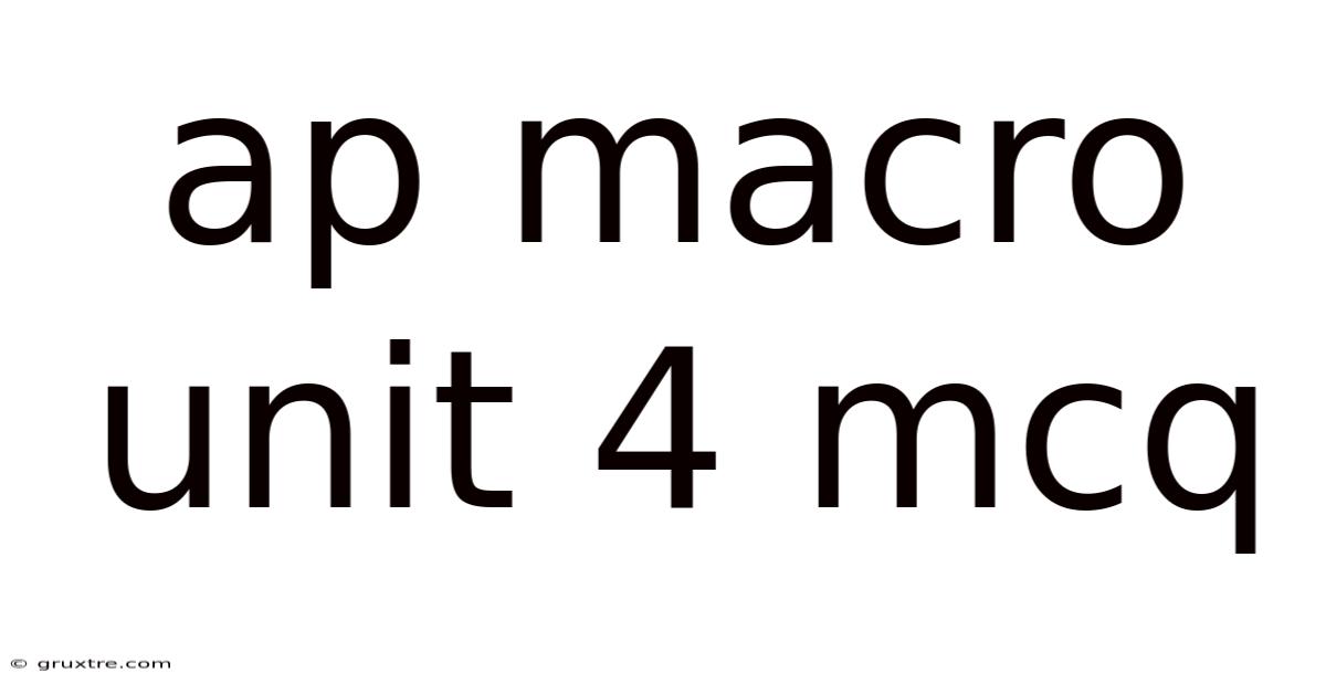 Ap Macro Unit 4 Mcq