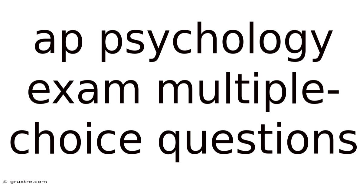 Ap Psychology Exam Multiple-choice Questions