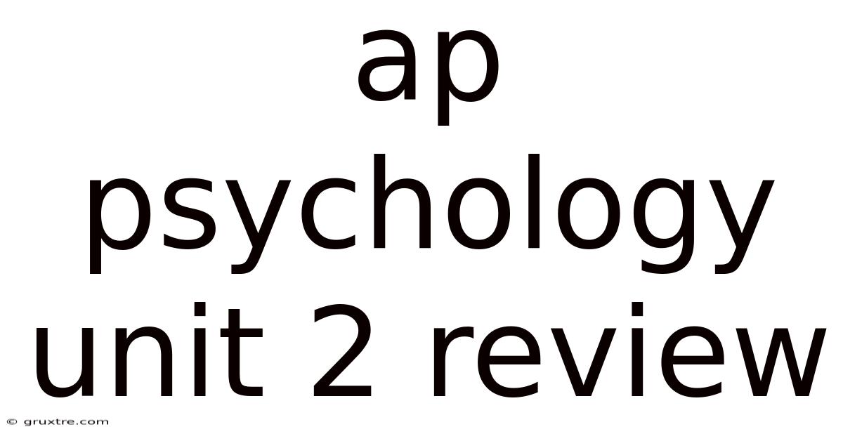 Ap Psychology Unit 2 Review