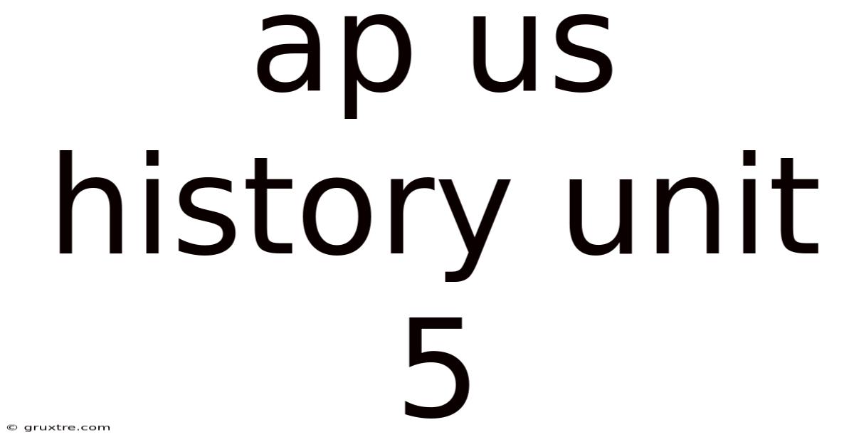 Ap Us History Unit 5