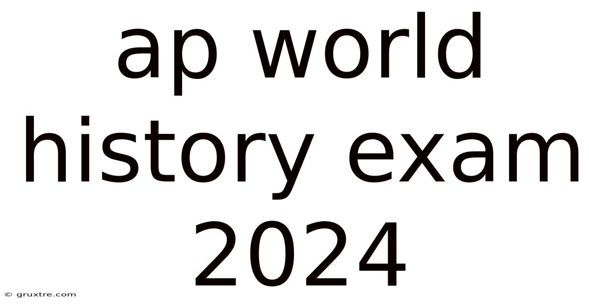 Ap World History Exam 2024