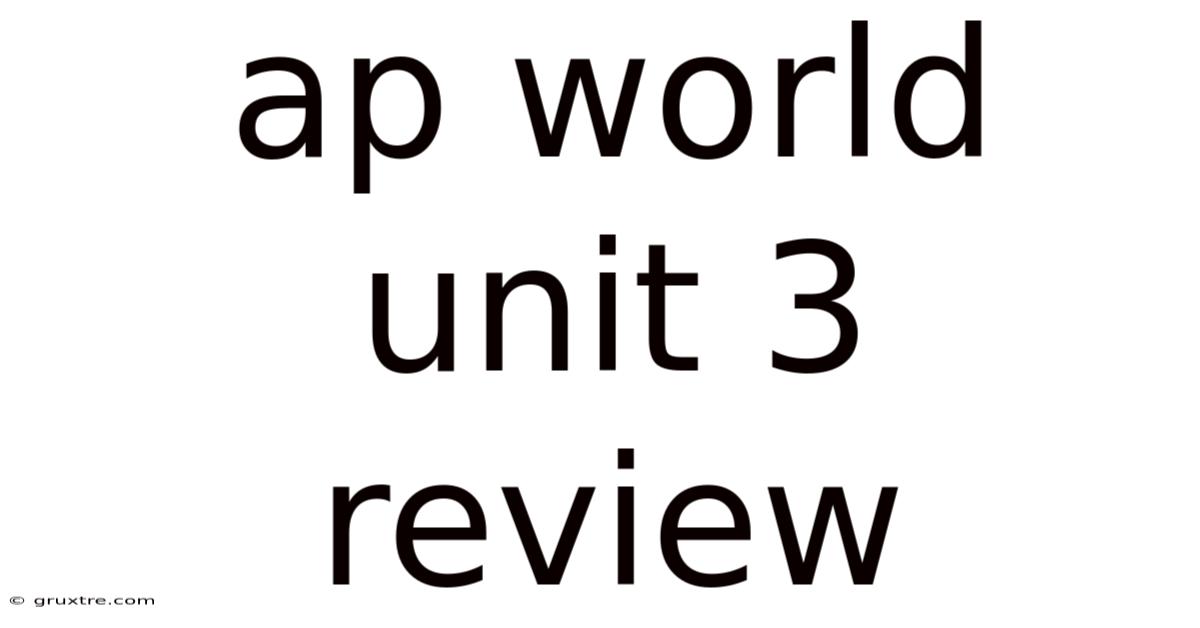 Ap World Unit 3 Review