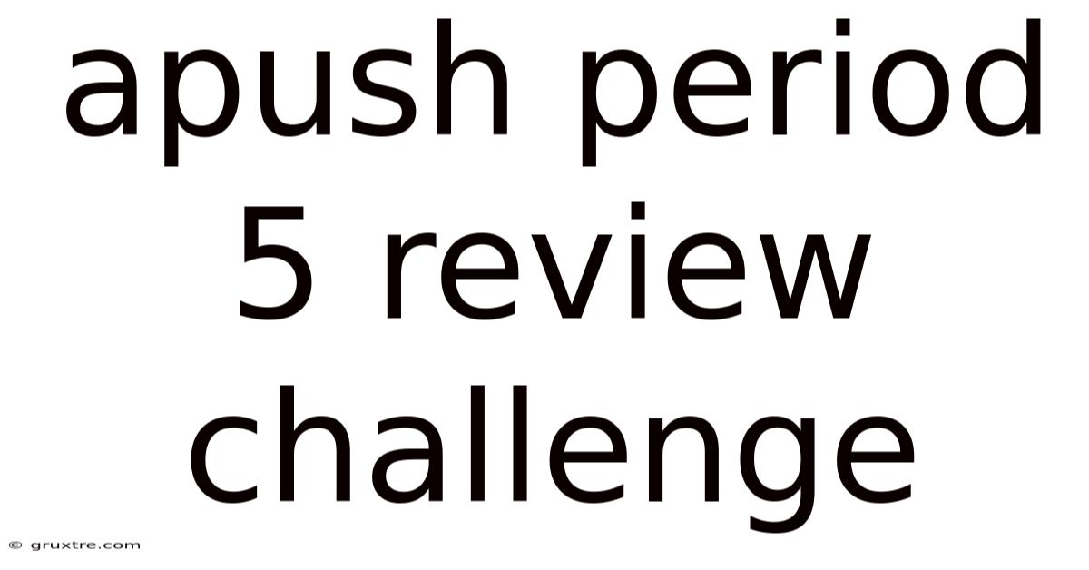 Apush Period 5 Review Challenge