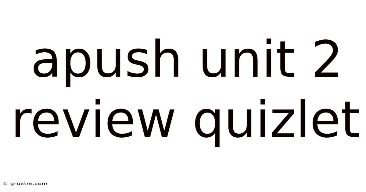 Apush Unit 2 Review Quizlet