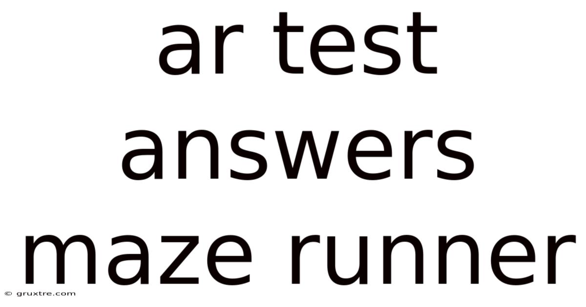 Ar Test Answers Maze Runner