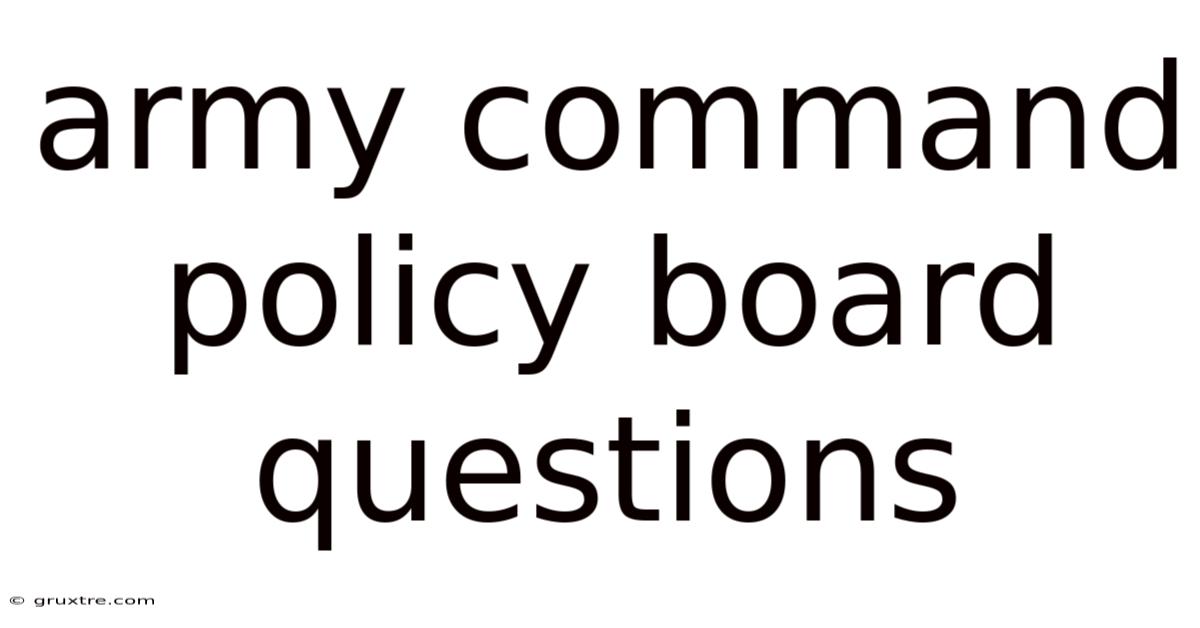 Army Command Policy Board Questions