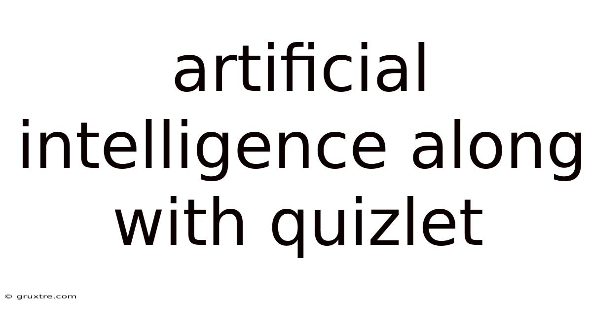 Artificial Intelligence Along With Quizlet