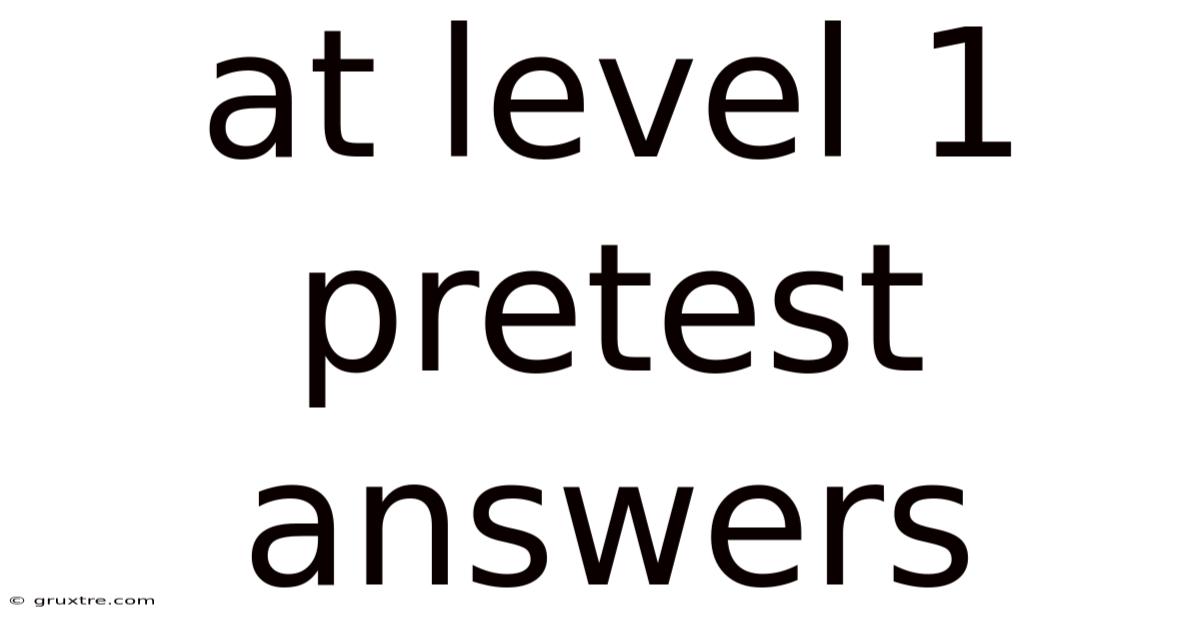 At Level 1 Pretest Answers