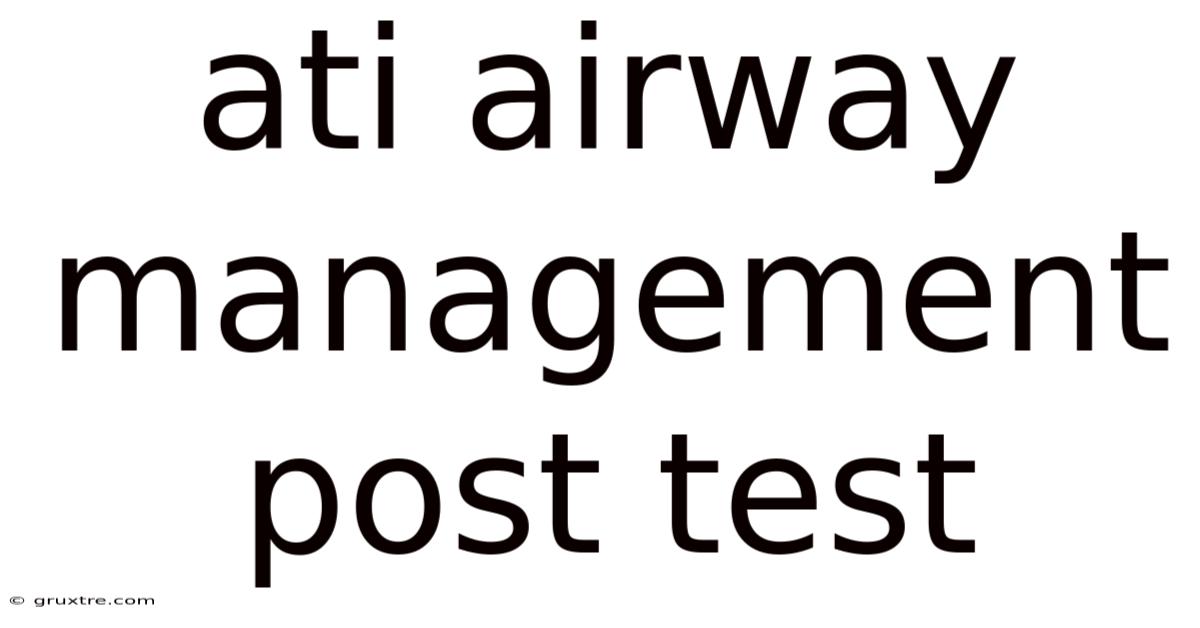 Ati Airway Management Post Test