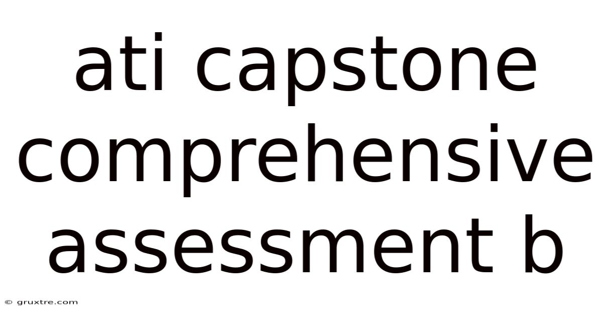 Ati Capstone Comprehensive Assessment B
