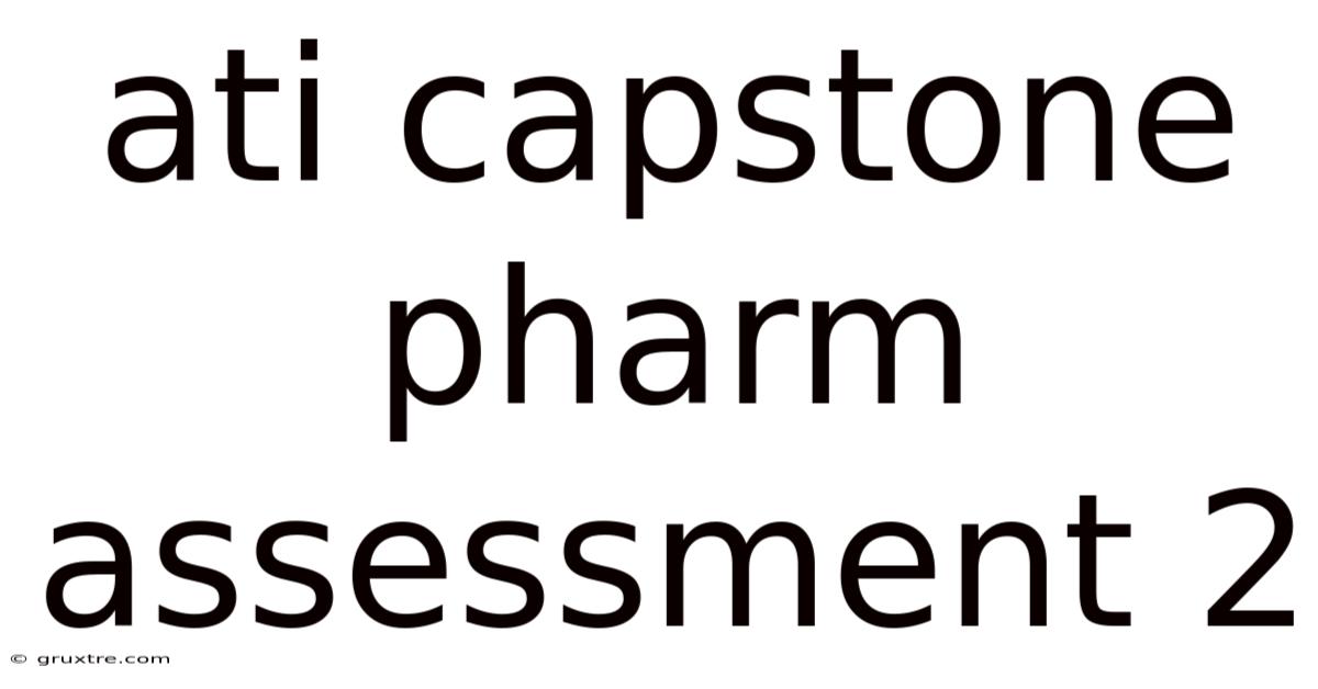 Ati Capstone Pharm Assessment 2