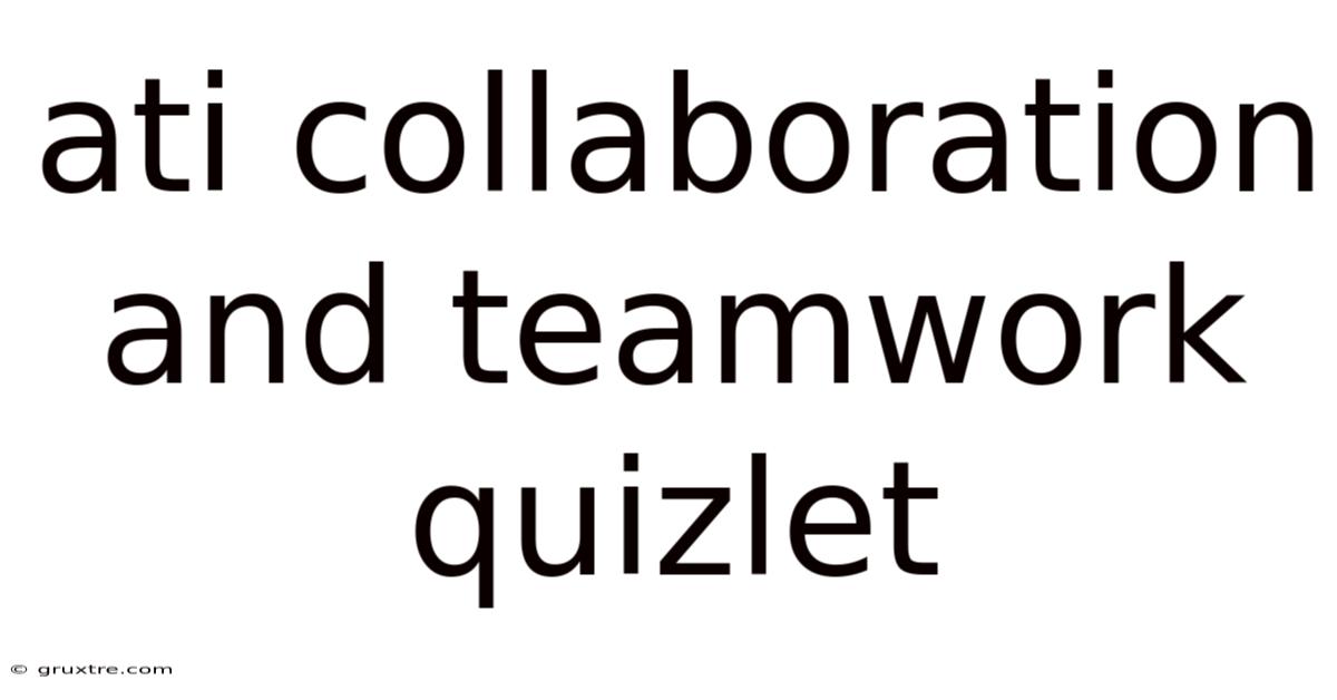 Ati Collaboration And Teamwork Quizlet