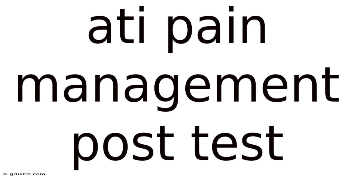Ati Pain Management Post Test