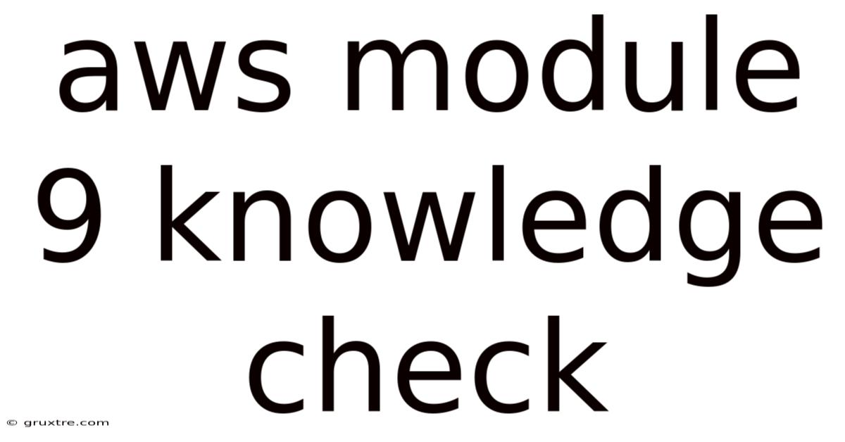 Aws Module 9 Knowledge Check